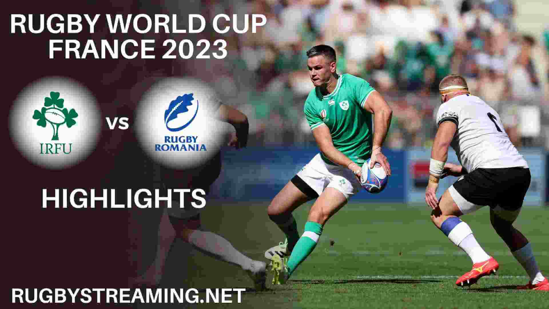 Ireland Vs Romania Highlights Rugby World Cup 2023